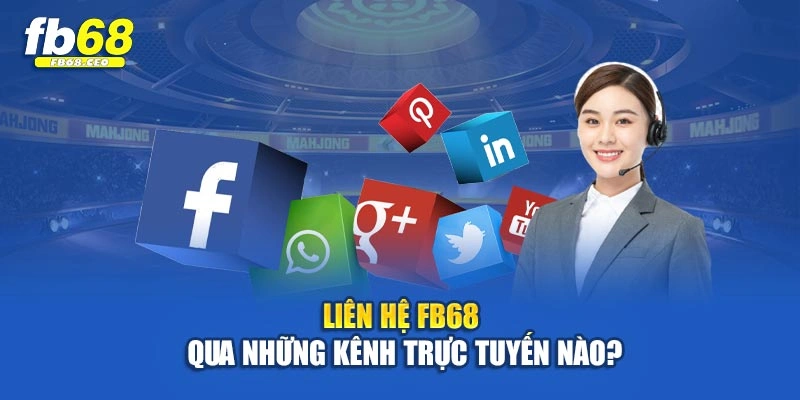 Liên hệ Fb68 qua những kênh trực tuyến nào