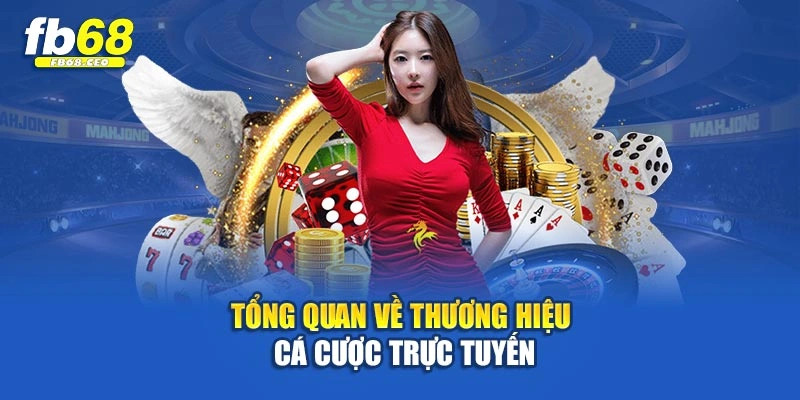 Tổng quan về thương hiệu cá cược trực tuyến